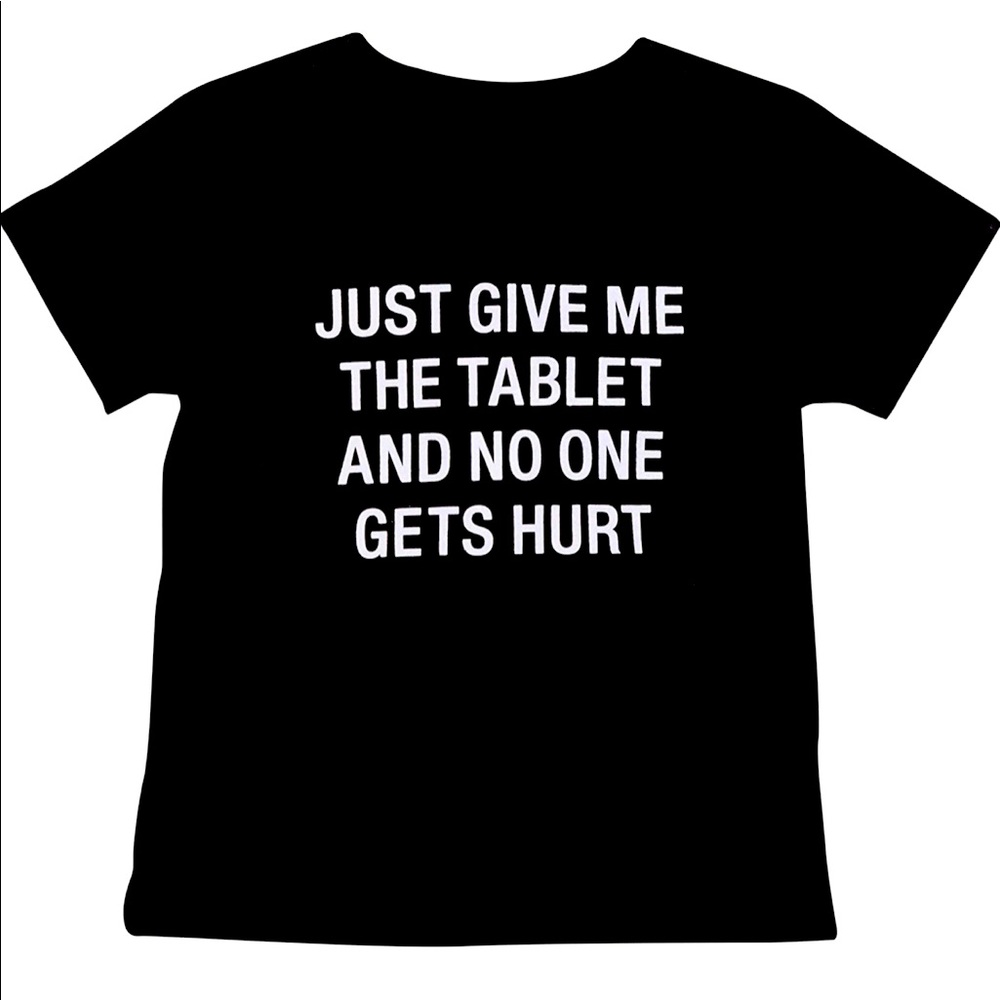 T-shirt - Just Give Me The Tablet